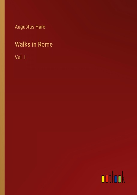 Walks in Rome: Vol. I
