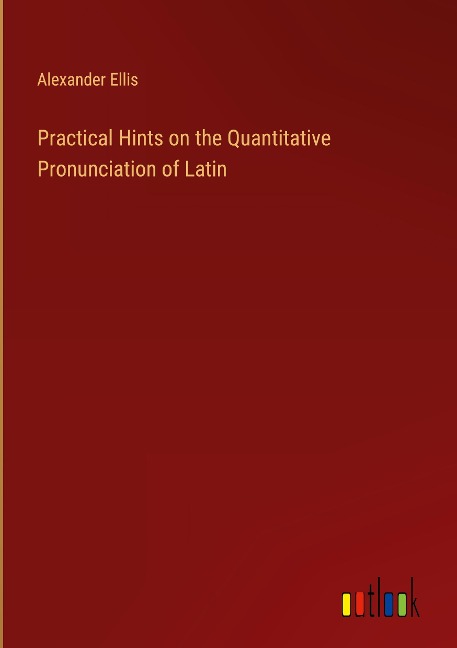 Practical Hints on the Quantitative Pronunciation of Latin