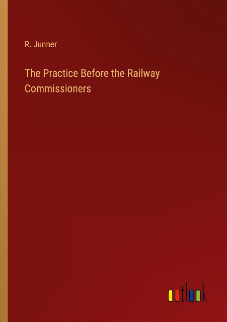 The Practice Before the Railway Commissioners