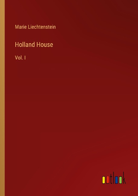 Holland House: Vol. I