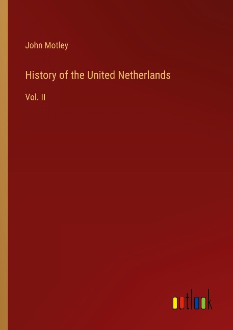 History of the United Netherlands: Vol. II
