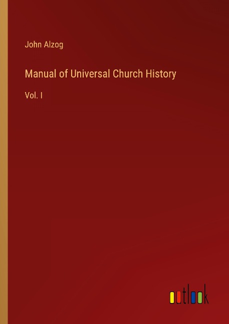 Manual of Universal Church History: Vol. I