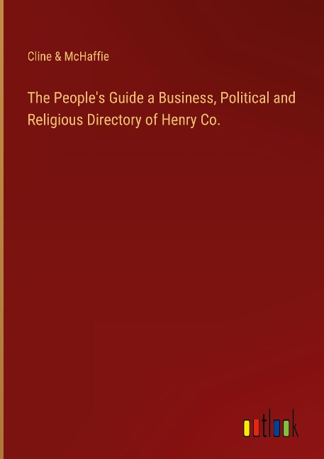 The Peoples Guide a Business, Political and Religious Directory of Henry Co.