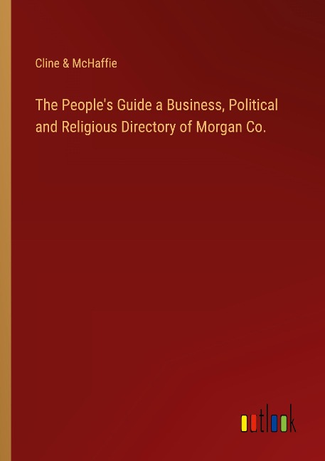 The Peoples Guide a Business, Political and Religious Directory of Morgan Co.