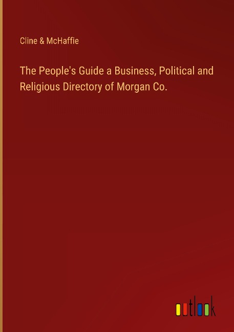 The Peoples Guide a Business, Political and Religious Directory of Morgan Co.