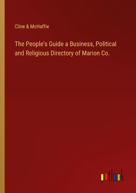 The Peoples Guide a Business, Political and Religious Directory of Marion Co.