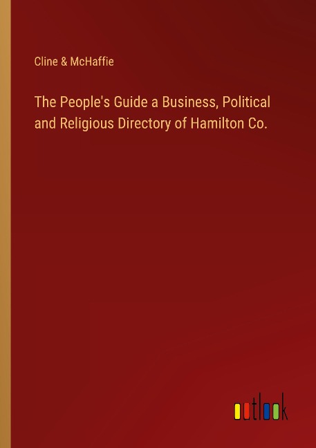 The Peoples Guide a Business, Political and Religious Directory of Hamilton Co.