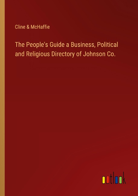 The Peoples Guide a Business, Political and Religious Directory of Johnson Co.