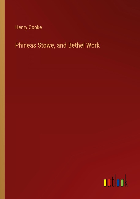 Phineas Stowe, and Bethel Work