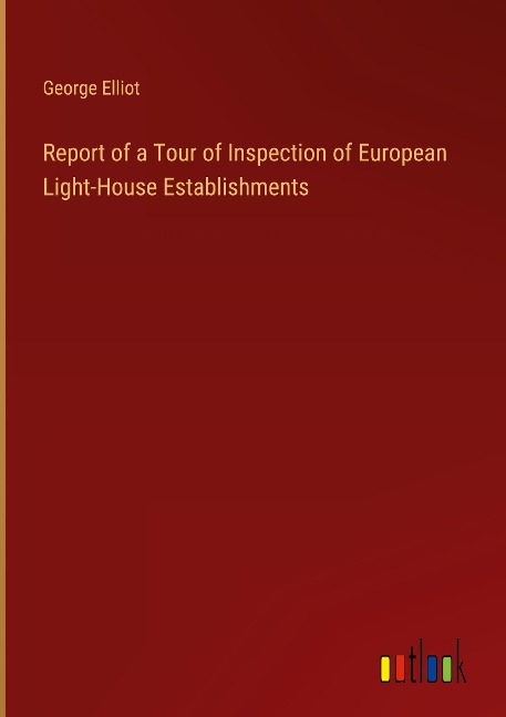 Report of a Tour of Inspection of European Light-House Establishments