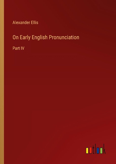On Early English Pronunciation: Part IV