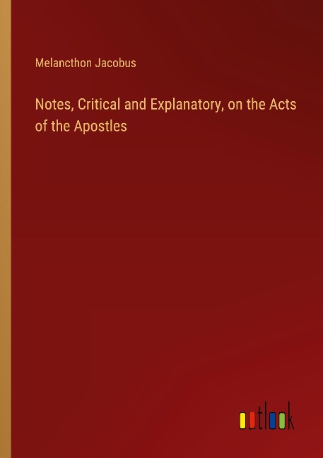 Notes, Critical and Explanatory, on the Acts of the Apostles