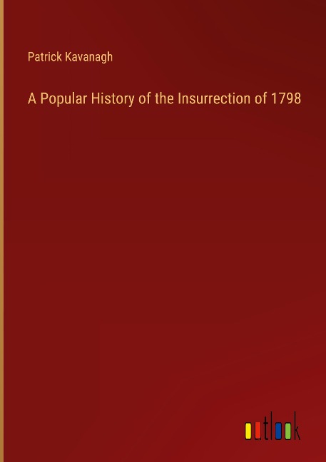 A Popular History of the Insurrection of 1798