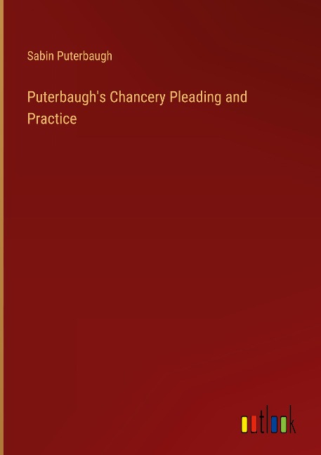 Puterbaughs Chancery Pleading and Practice