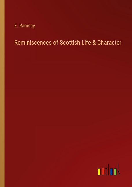 Reminiscences of Scottish Life & Character