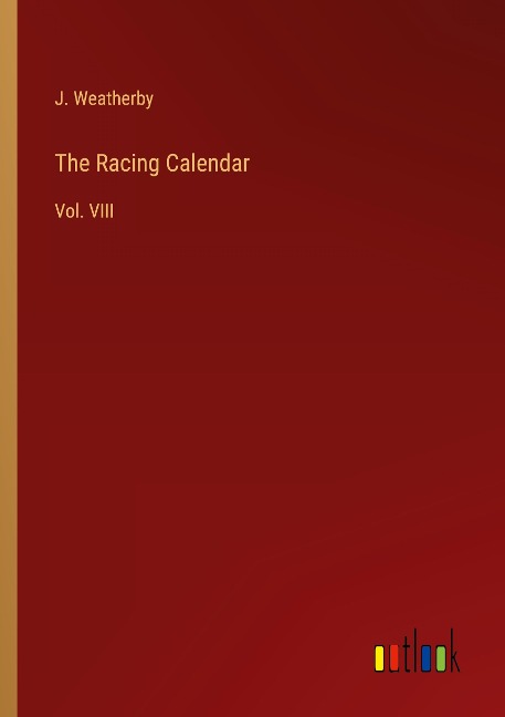 The Racing Calendar: Vol. VIII