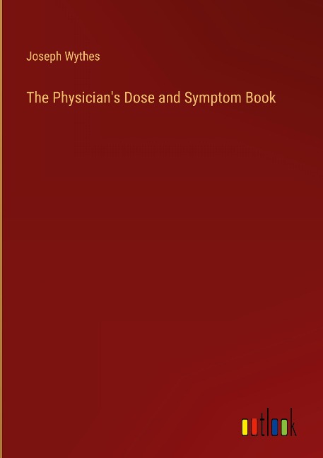 The Physicians Dose and Symptom Book