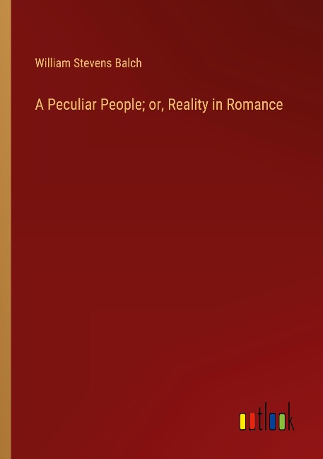 A Peculiar People; or, Reality in Romance