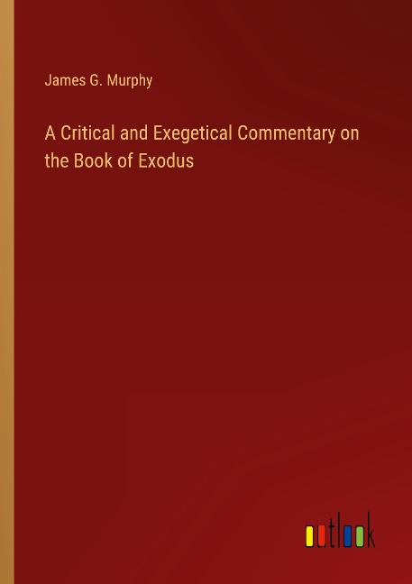 A Critical and Exegetical Commentary on the Book of Exodus