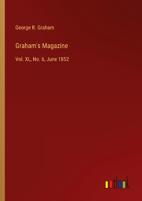 Grahams Magazine: Vol. XL, No. 6, June 1852