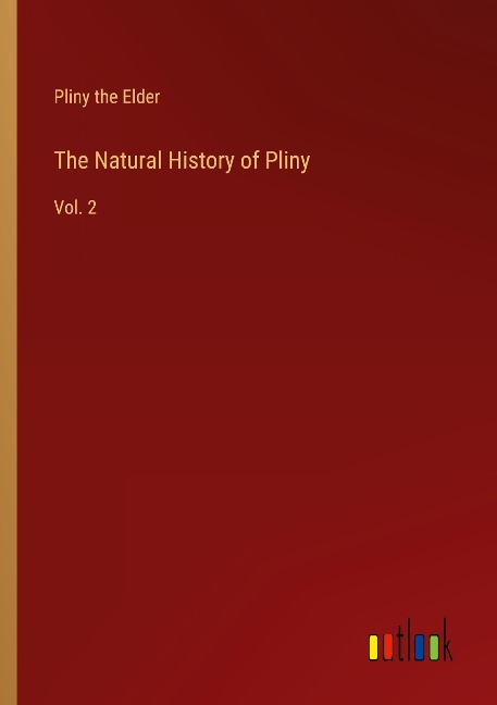 The Natural History of Pliny: Vol. 2