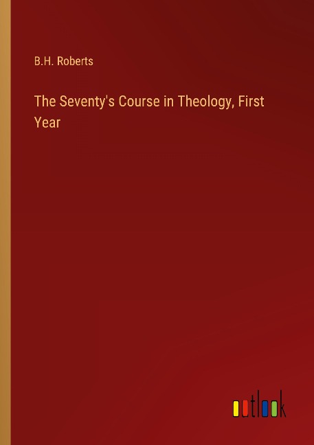 The Seventys Course in Theology, First Year