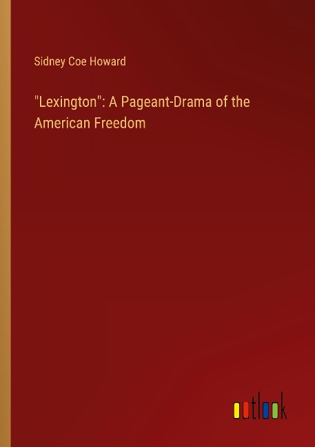 Lexington: A Pageant-Drama of the American Freedom