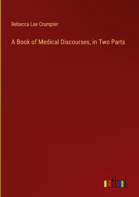 A Book of Medical Discourses, in Two Parts