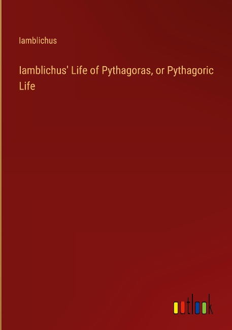Iamblichus Life of Pythagoras, or Pythagoric Life