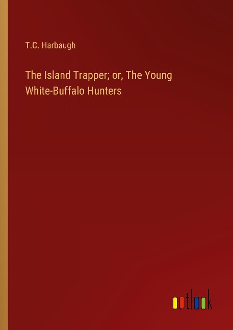 The Island Trapper; or, The Young White-Buffalo Hunters