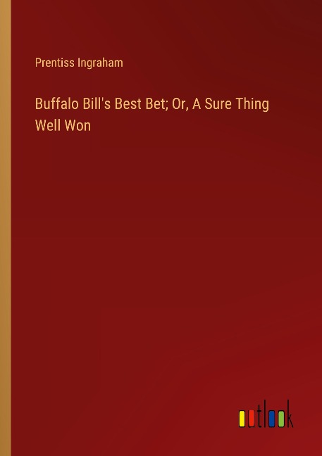 Buffalo Bills Best Bet; Or, A Sure Thing Well Won