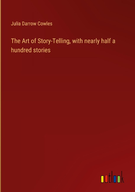 The Art of Story-Telling, with nearly half a hundred stories
