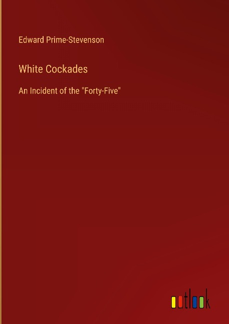 White Cockades: An Incident of the Forty-Five
