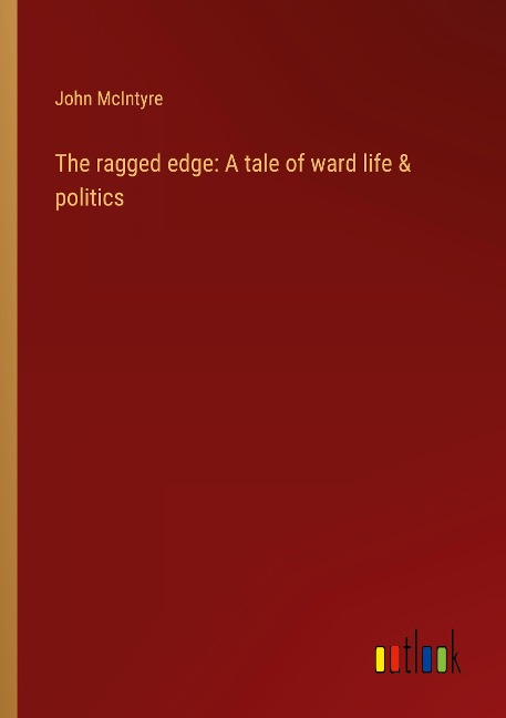 The ragged edge: A tale of ward life & politics
