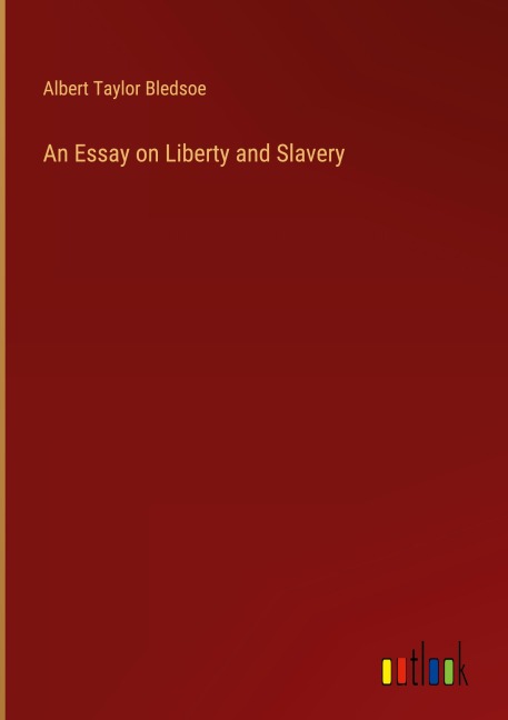 An Essay on Liberty and Slavery