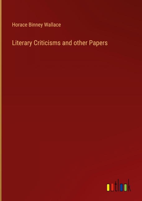 Literary Criticisms and other Papers