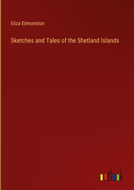Sketches and Tales of the Shetland Islands