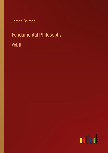 Fundamental Philosophy: Vol. II