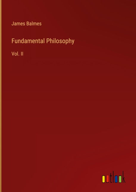 Fundamental Philosophy: Vol. II