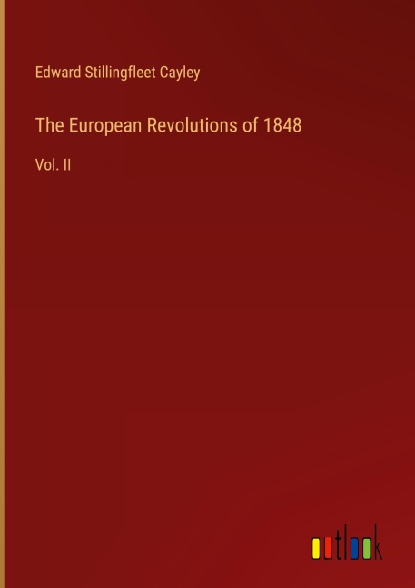 The European Revolutions of 1848: Vol. II