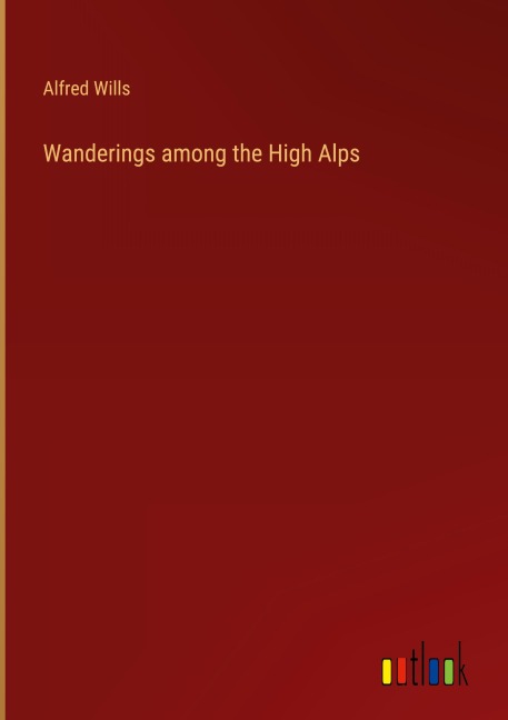 Wanderings among the High Alps