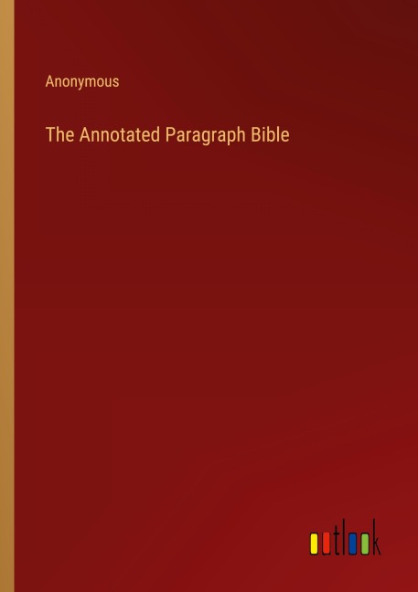 The Annotated Paragraph Bible