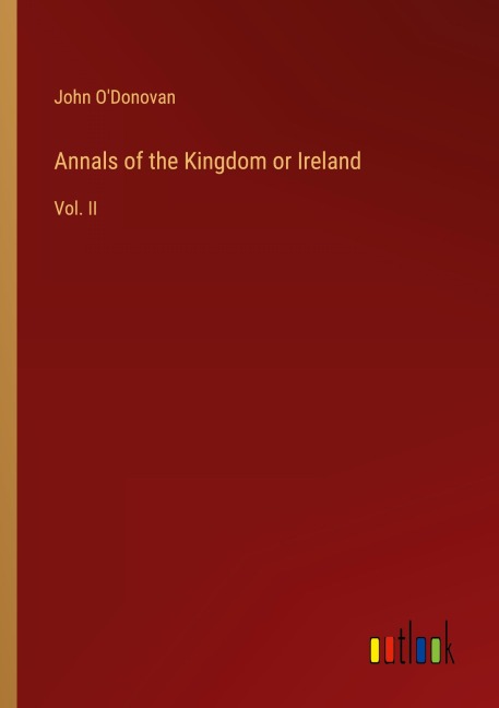 Annals of the Kingdom or Ireland: Vol. II
