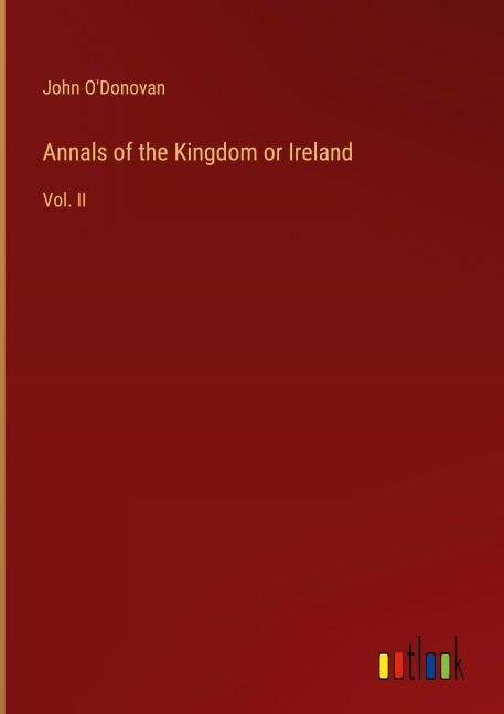 Annals of the Kingdom or Ireland: Vol. II