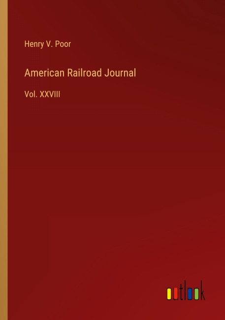 American Railroad Journal: Vol. XXVIII