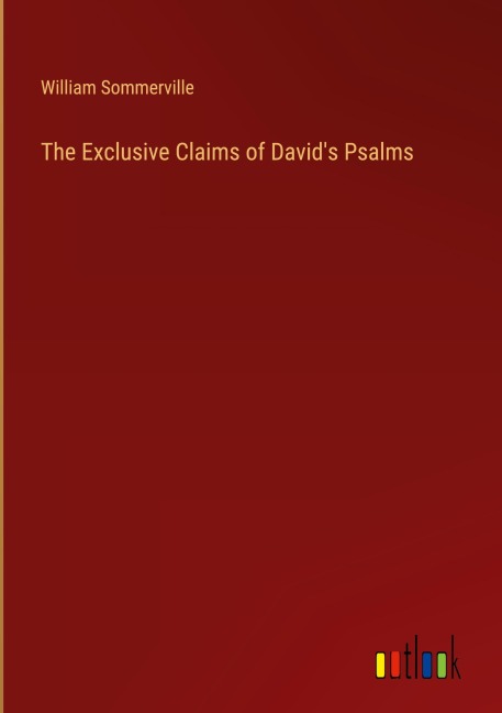 The Exclusive Claims of Davids Psalms