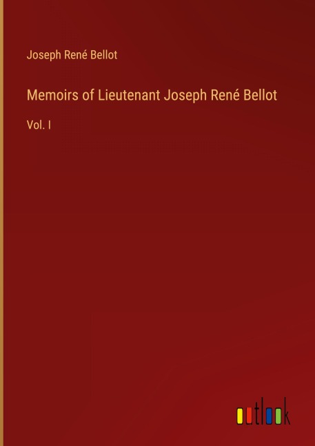 Memoirs of Lieutenant Joseph René Bellot: Vol. I