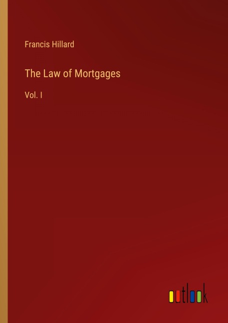 The Law of Mortgages: Vol. I