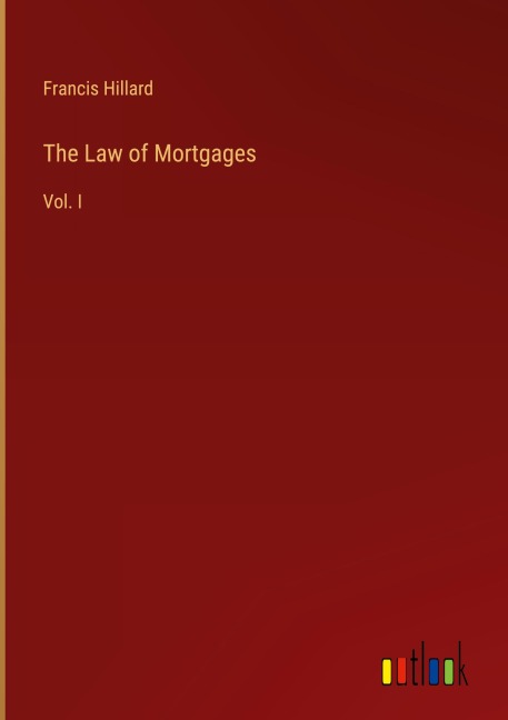 The Law of Mortgages: Vol. I