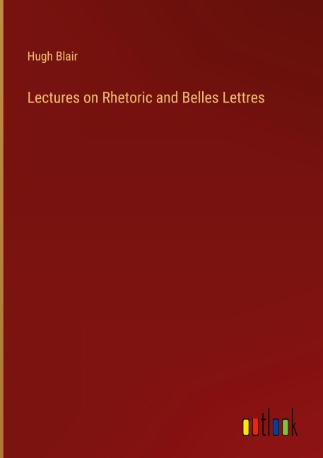 Lectures on Rhetoric and Belles Lettres